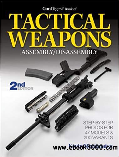 The Gun Digest Book of Tactical Weapons Assembly/Disassembly