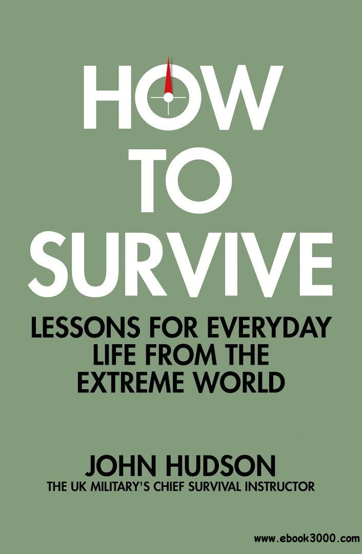 How to Survive: Lessons for Everyday Life from the Extreme World
